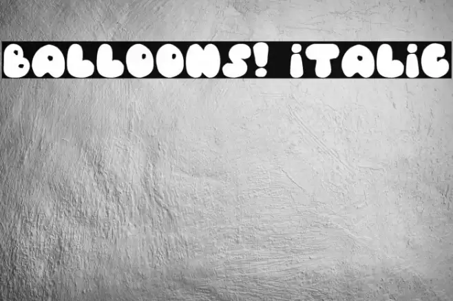 Balloons! Italic Font examples