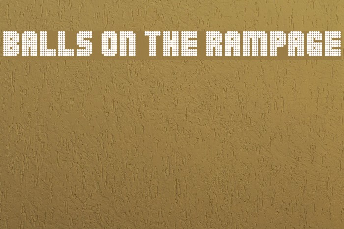 Balls on the rampage Schriftart examples