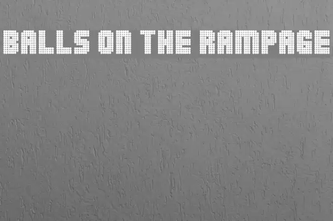 Balls on the rampage Schriftart examples