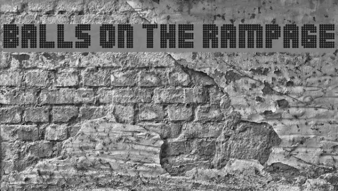 Balls on the rampage Schriftart examples