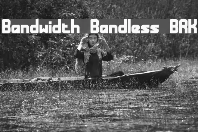 Bandwidth Bandless BRK フォント examples
