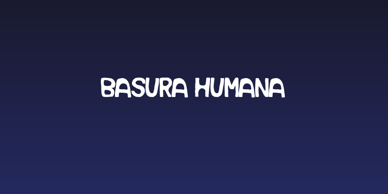Basura Humana Social Header