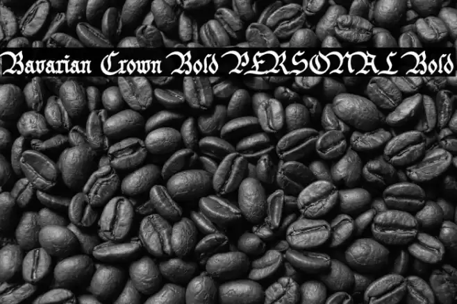 Bavarian Crown Bold PERSONAL Bold Font examples