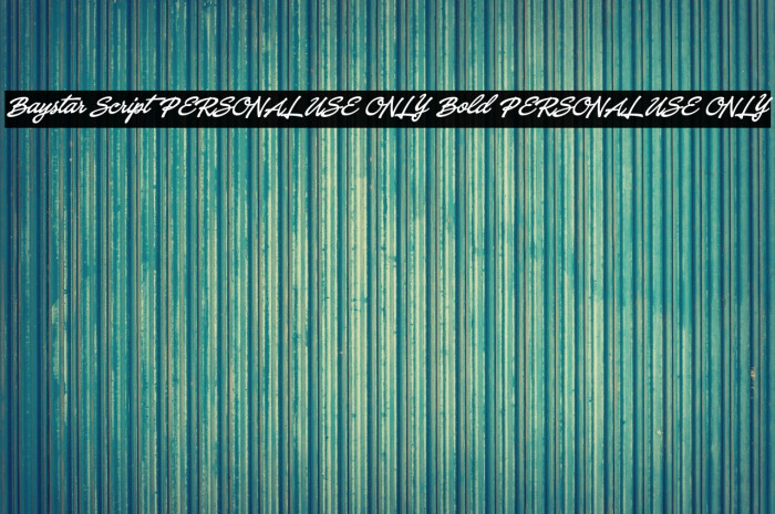 Baystar Script PERSONAL USE ONLY Bold PERSONAL USE ONLY Example 2