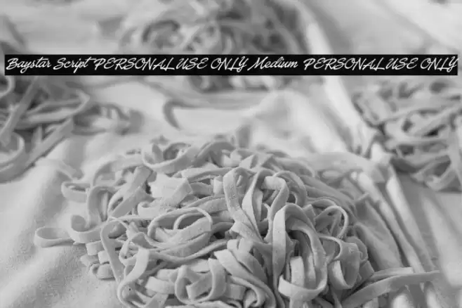 Baystar Script PERSONAL USE ONLY Medium PERSONAL USE ONLY Schriftart examples