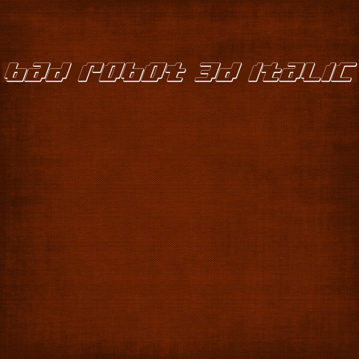 bad robot 3d italic Font examples