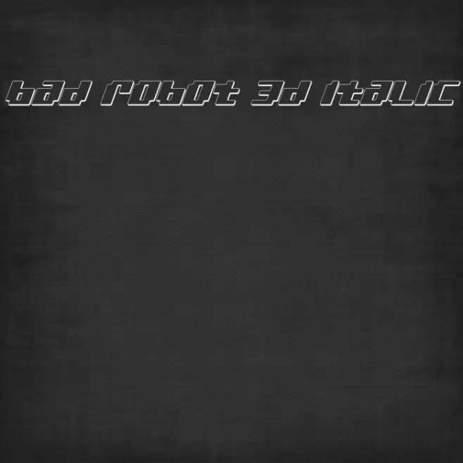 bad robot 3d italic Font examples