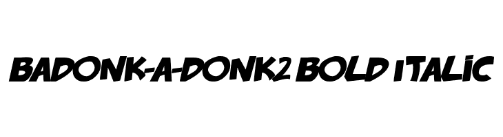 badonk-a-donk2 Bold Italic Font