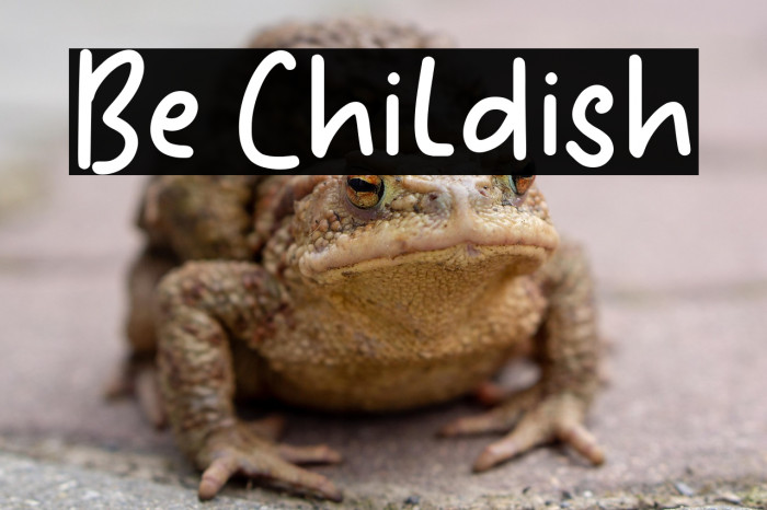 Be Childish Example 1