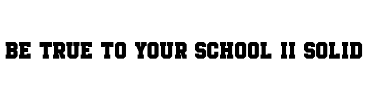 Be True To Your School II Solid  font caratteri gratis