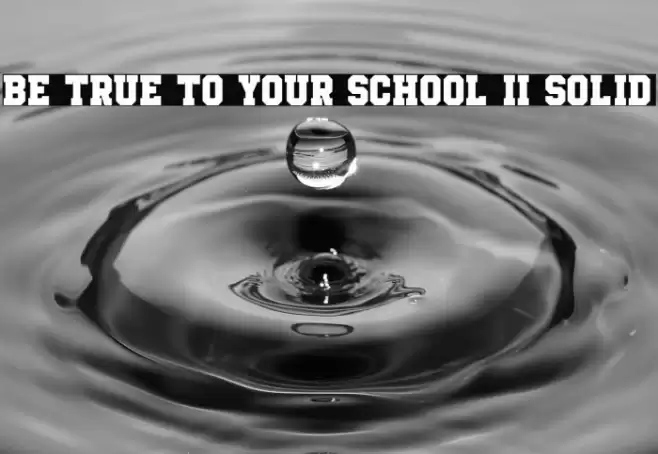 Be True To Your School II Solid Font examples