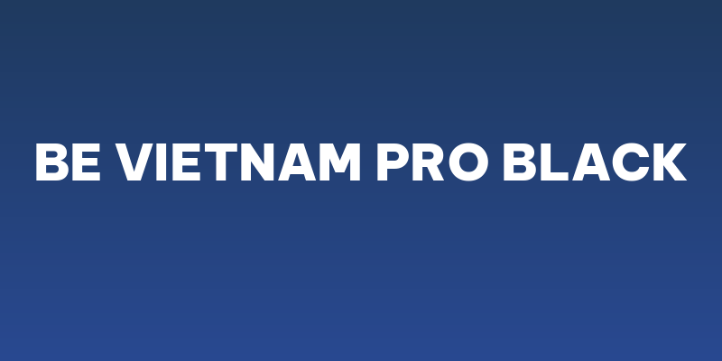 Be Vietnam Pro Black Social Header