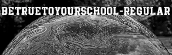 BeTrueToYourSchool-Regular Font examples