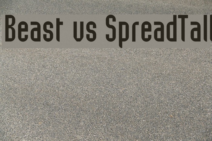 Beast vs SpreadTall Font examples