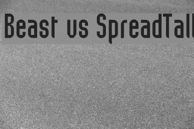 Beast vs SpreadTall Font examples