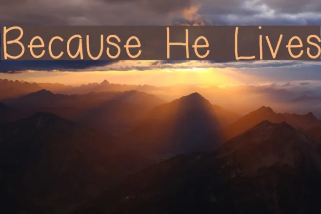 Because He Lives Example 1