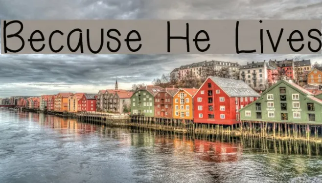 Because He Lives Example 2