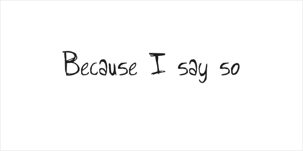Because I say so Logo