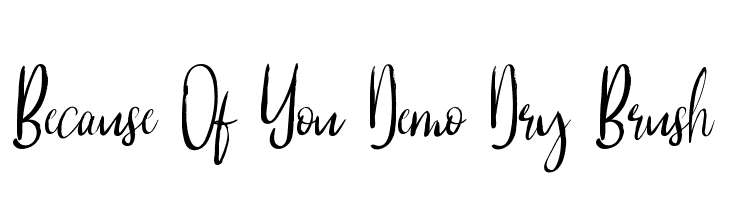 Because Of You Demo Dry Brush  font caratteri gratis