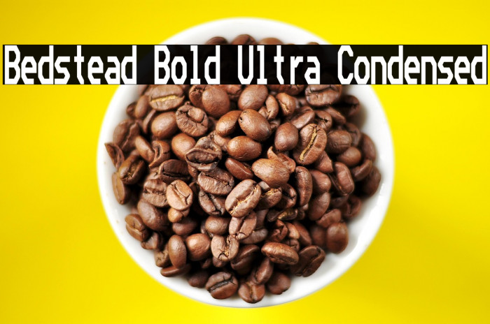 Bedstead Bold Ultra Condensed Example 3