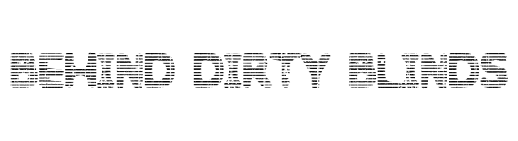 Behind Dirty Blinds Font