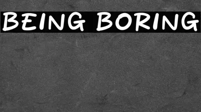 Being Boring Caratteri examples