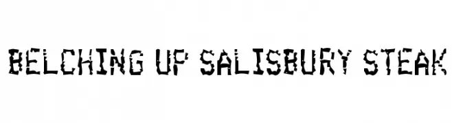 Belching Up Salisbury Steak  Descarca Fonturi Gratis