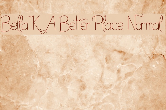 Bella K. A Better Place Normal Font examples