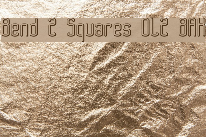 Bend 2 Squares OL2 BRK Fonte examples