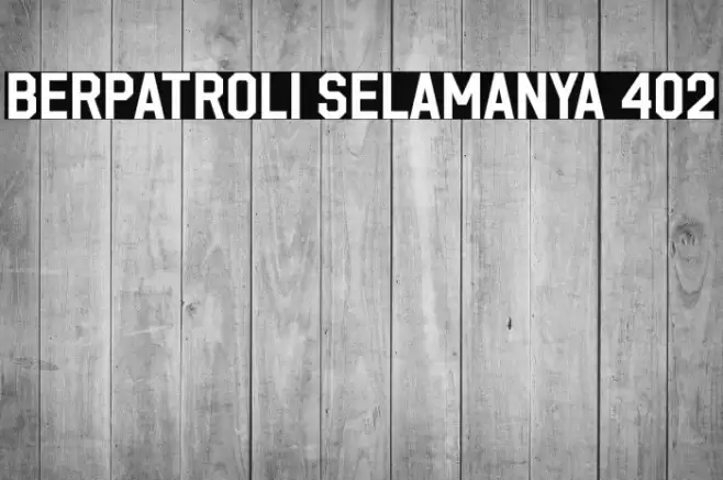 Berpatroli Selamanya 402 Font examples