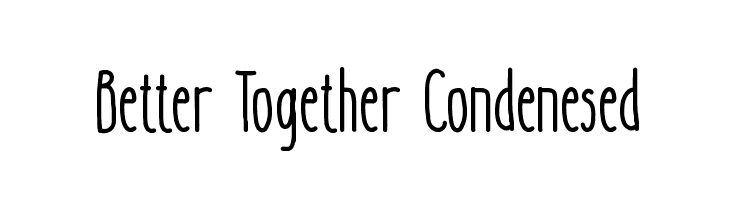 Better Together Condenesed Font