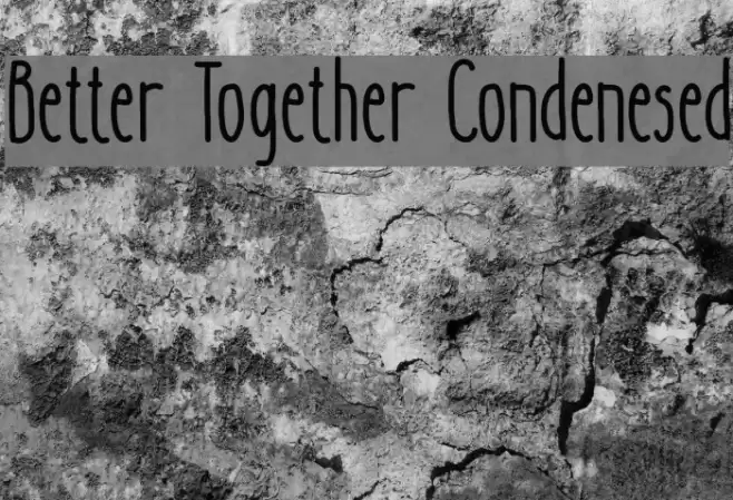 Better Together Condenesed Font examples
