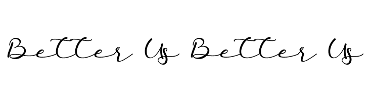Better Us Better Us  Free Fonts Download