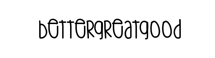 BetterGreatgood Fonte