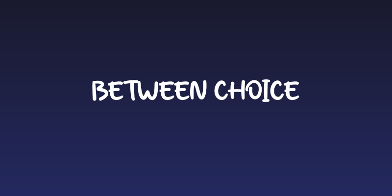 Between Choice Social Header