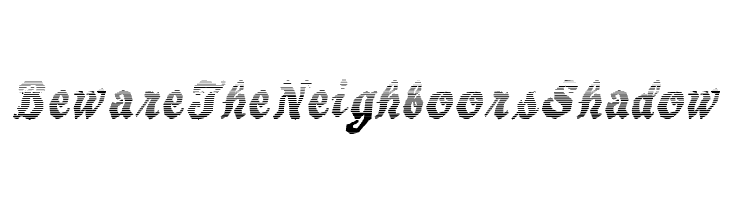 BewareTheNeighboorsShadow  لخطوط تنزيل