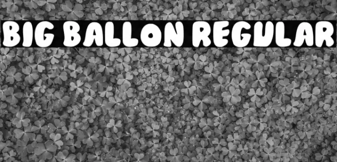 Big Ballon Regular Шрифта examples