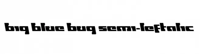 Big Blue Bug Semi-Leftalic  Frei Schriftart Herunterladen