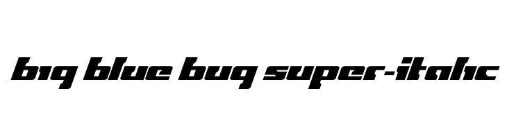 Big Blue Bug Super-Italic  Free Fonts Download