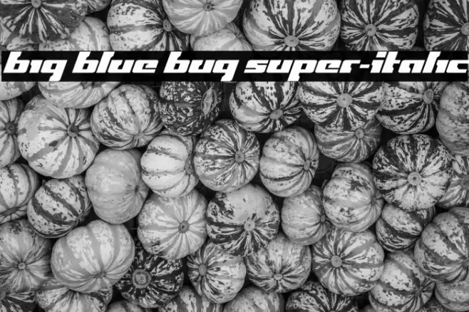 Big Blue Bug Super-Italic Font examples