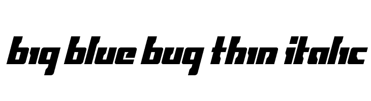 Big Blue Bug Thin Italic  les polices de caractères gratuit tlcharger