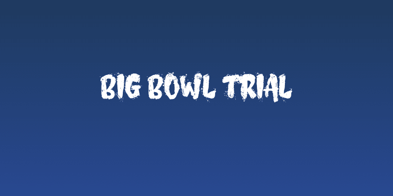 Big Bowl Trial Social Header