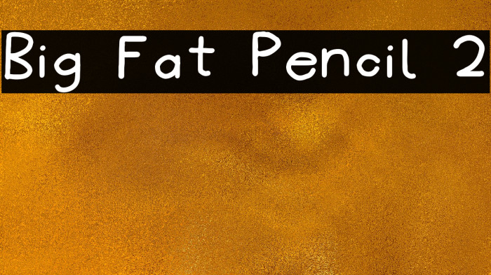 Big Fat Pencil 2 Font examples
