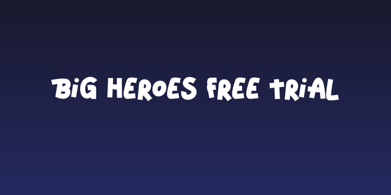 Big Heroes Free Trial Social Header