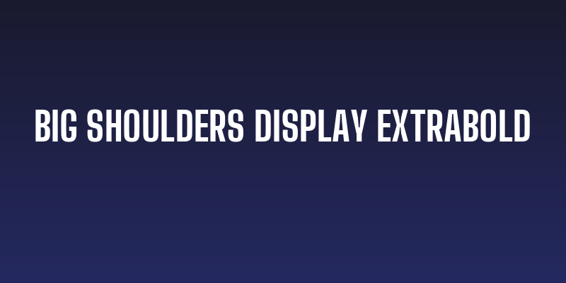 Big Shoulders Display ExtraBold Social Header