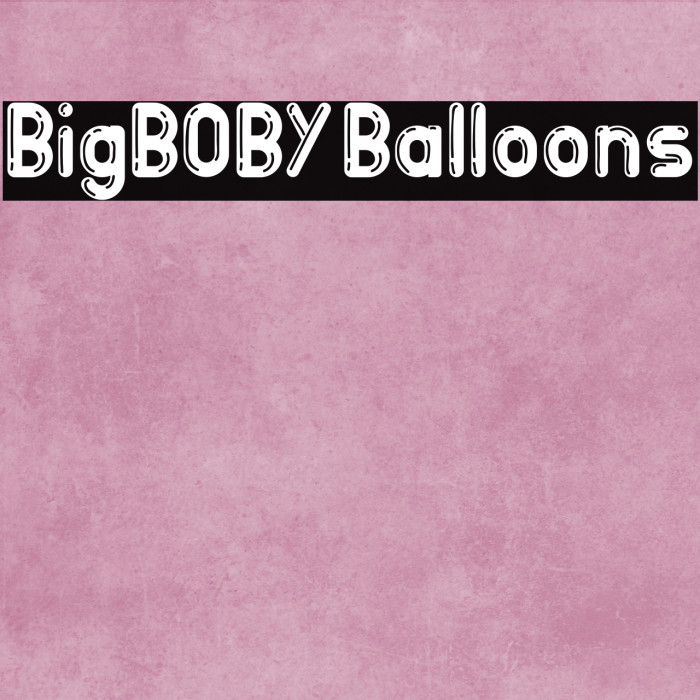 BigBOBY Balloons Font examples
