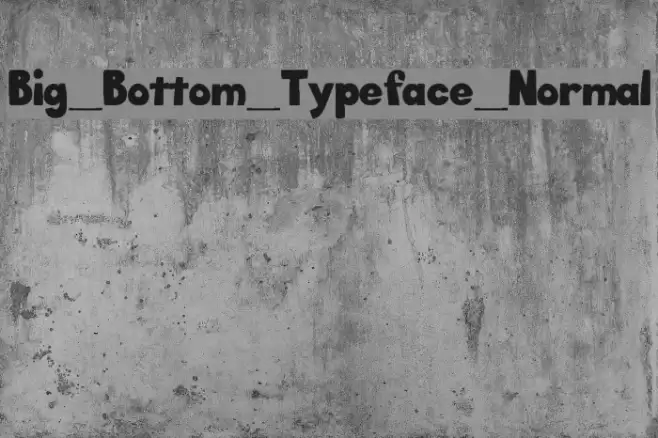 Big_Bottom_Typeface_Normal Schriftart examples