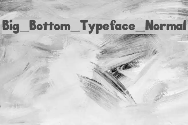 Big_Bottom_Typeface_Normal Schriftart examples