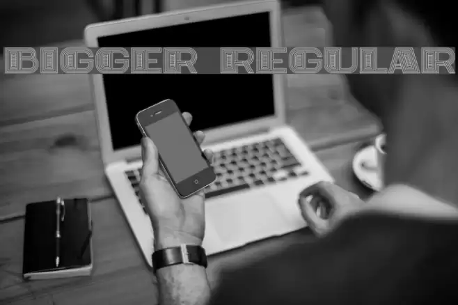 Bigger Regular Font examples