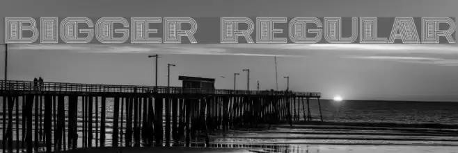 Bigger Regular Font examples